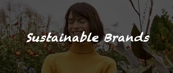 环保问题迫在眉睫，那些一直走在可持续道路上的先锋品牌