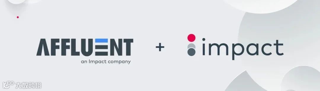 营销技术公司Impact收购SaaS平台Affluent