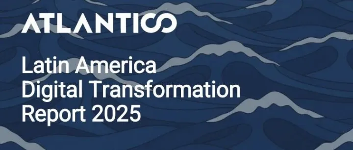 2025拉丁美洲数字化转型报告 <em>Latin</em> <em>America</em> Digital Transformation Report 2025