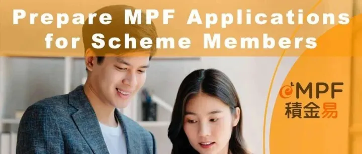 Prepare MPF Applications for Scheme Members