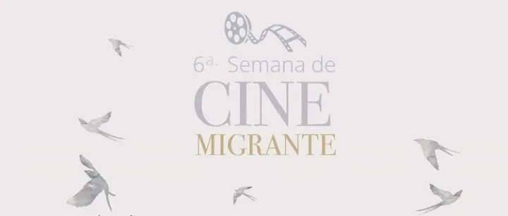 6ª Semana de Cine Migrante - 第六届移民电影周