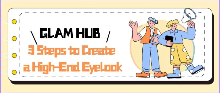 Glam Hub | Must-See for Eyelook <em>Beginners</em>!