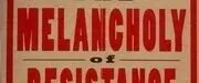 【The Melancholy of <em>Resistance</em>】