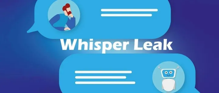 新型Whisper Leak工具包可窃取加密流量中AI Agent的用户提示