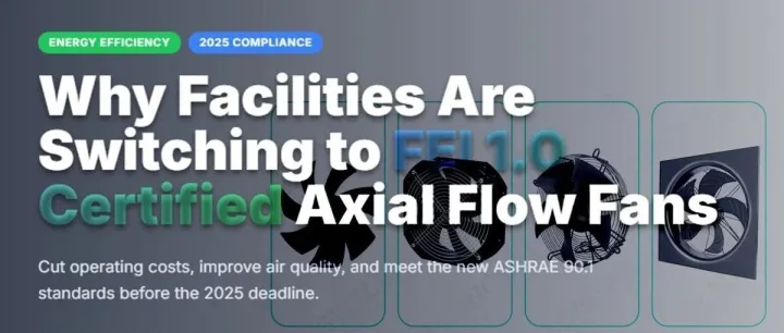 2025行业趋势：为何设施会纷纷偏向安装<em>FEI</em> 1.0认证轴流风机？