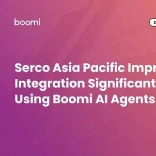 企业快讯 | Serco <em>Asia</em> <em>Pacific</em>借助Boomi AI代理显著提升集成效率