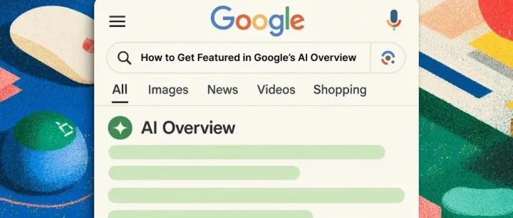 驾驭Google AI Overview：企业如何把握搜索新机遇