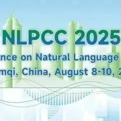 NLPCC 2025 <em>Tutorial</em>主题及讲者揭晓