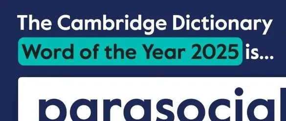 剑桥词典公布2025年度词汇：parasocial