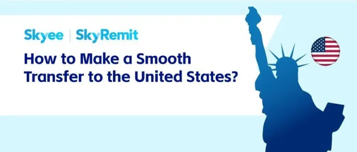 汇款科普 | How to Make a Smooth Transfer to the <em>United</em> <em>States</em>?