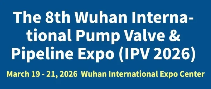The 8th Wuhan International <em>Pump</em> Valve & Pipeline Expo