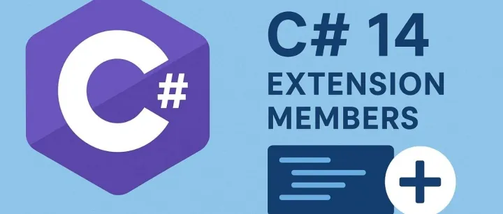 C# 14 Extension 实现更简单高效的扩展