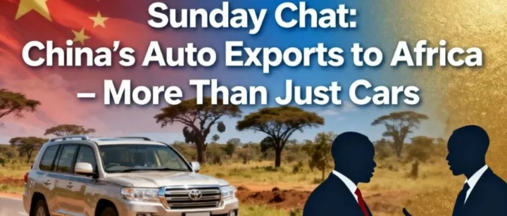 Sunday Chat: China’s Auto Exports to Africa
