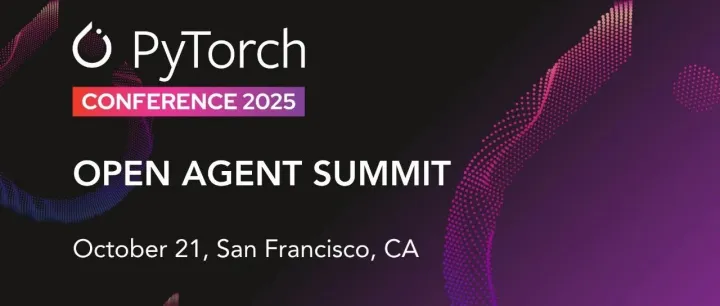 PyTorch Conference —— 开放智能体峰会