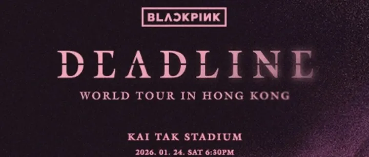 BLACKPINK WORLD TOUR < DEADLINE > IN HONG KONG