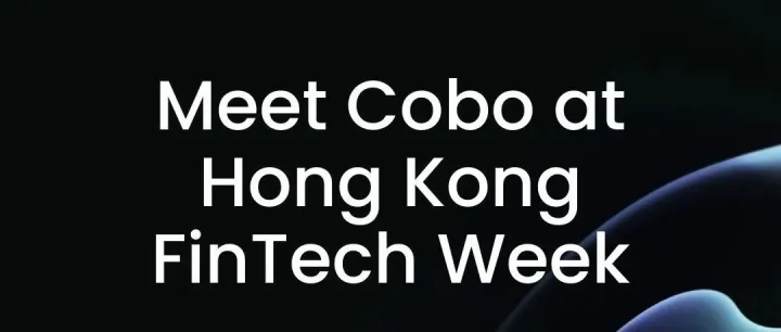 Cobo 香港金融科技周邀约：两场硬核分享聚焦 RWA 与代币化基础设施