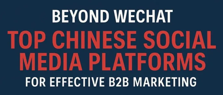 Beyond WeChat: Chinese <em>Social</em> <em>Media</em> <em>Platforms</em> for B2B Marketing