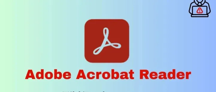 Adobe Acrobat现高危漏洞！攻击者可远程执行代码，需紧急更新