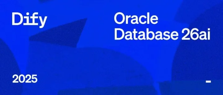 Dify x Oracle <em>Database</em> 26ai 深度集成，打造企业级 RAG 应用