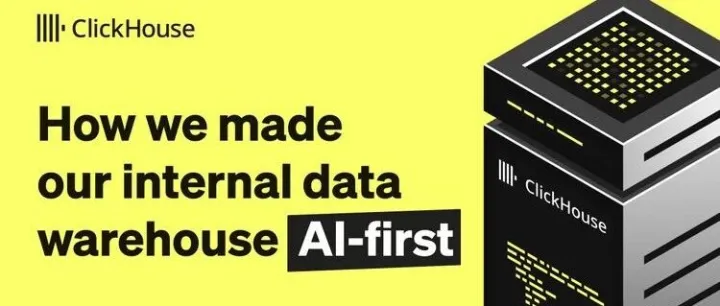ClickHouse 是如何打造 AI 优先的内部数据仓库的