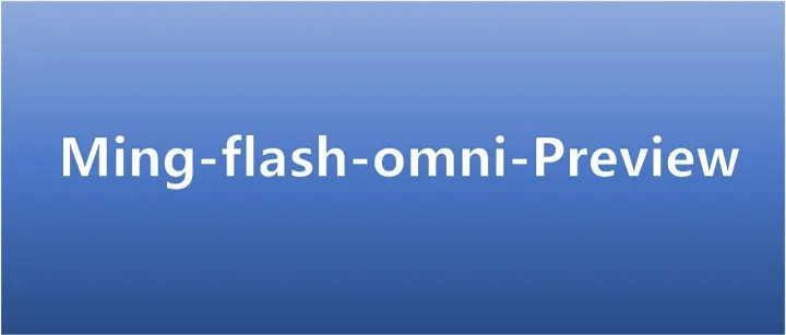 <em>Ming</em>-flash-omni-Preview，千亿参数 MoE，洞察与创造一体的全模态