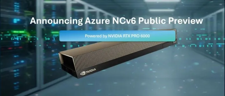 Azure NCv6 现已开放公共预览