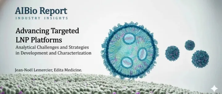 47-Editas Medicine深度复盘：tLNP 开发中的分析陷阱与CMC策略