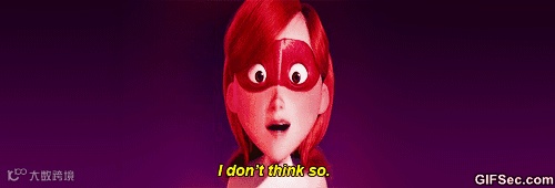 I Dont-think-so-GIF.gif