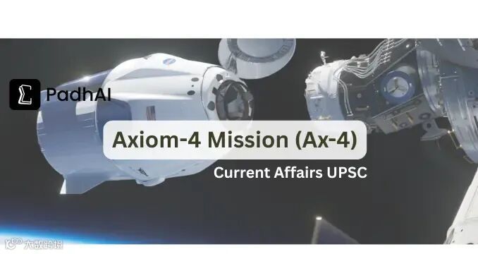 Axiom-4 Mission (Ax-4): India's Space Diplomacy & Shubhanshu Shukla's  Historic Flight - PadhAI