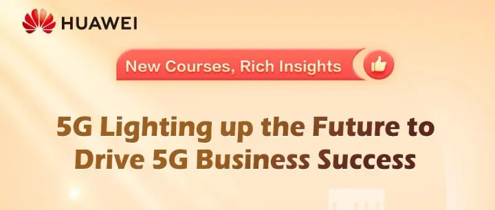 5G Lighting up the Future to Drive 5G Business Success