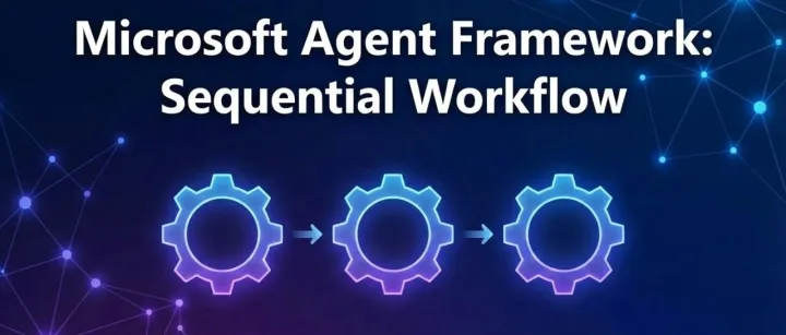 Microsoft Agent Framework -  <em>顺序</em>执行 Workflow