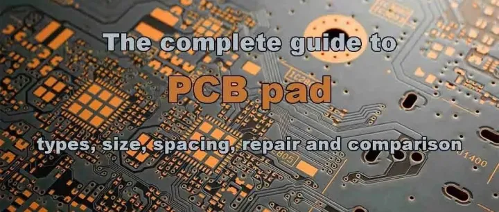 PCB焊盘完整指南：类型、尺寸、间距、维修和比较