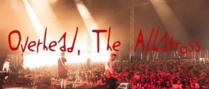 觀演指南｜Overhead,The Albatross 首次中國巡演