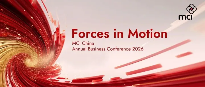 圆满落幕｜MCI China Annual Business Conference 2026：以 “Forces in Motion” 聚力，共启新程！