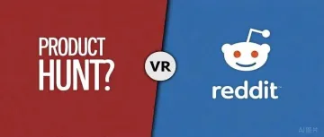 Product Hunt 还是 Reddit？实测数据告诉你