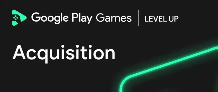 成就高品质游戏的获客之道｜Google Play Games Level Up 计划