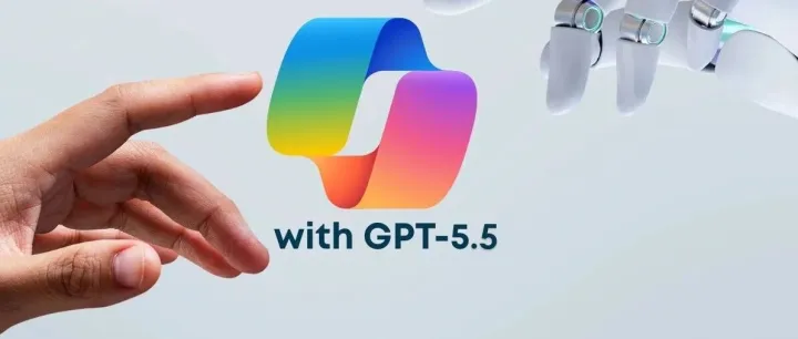 GPT-5.5 和 GPT-Image-2.0 已在 Copilot 可用