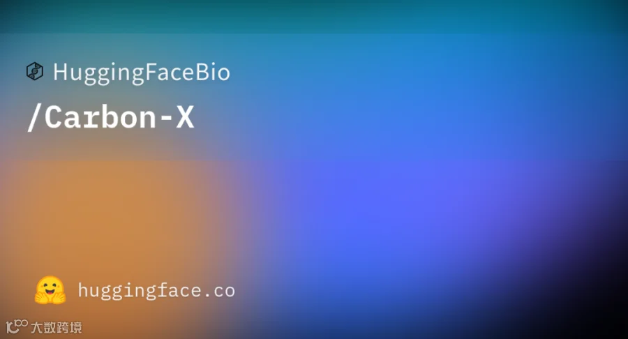 Hugging Face 模型页社交预览图(来源:HuggingFaceBio/Carbon-X,10 月 23 日)