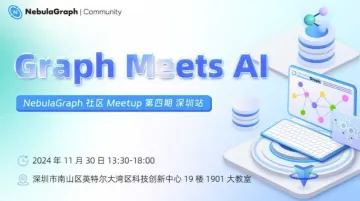 Graph Meets <em>AI</em>|NebulaGraph 深圳<em>站</em> nMeetup