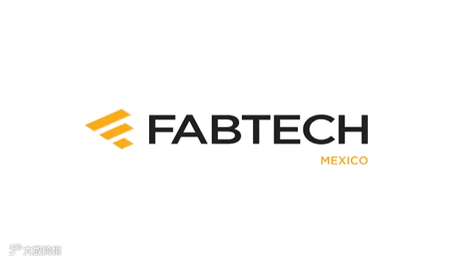 2025年墨西哥金属加工及焊接技术展览会 FABTECH MEXICO