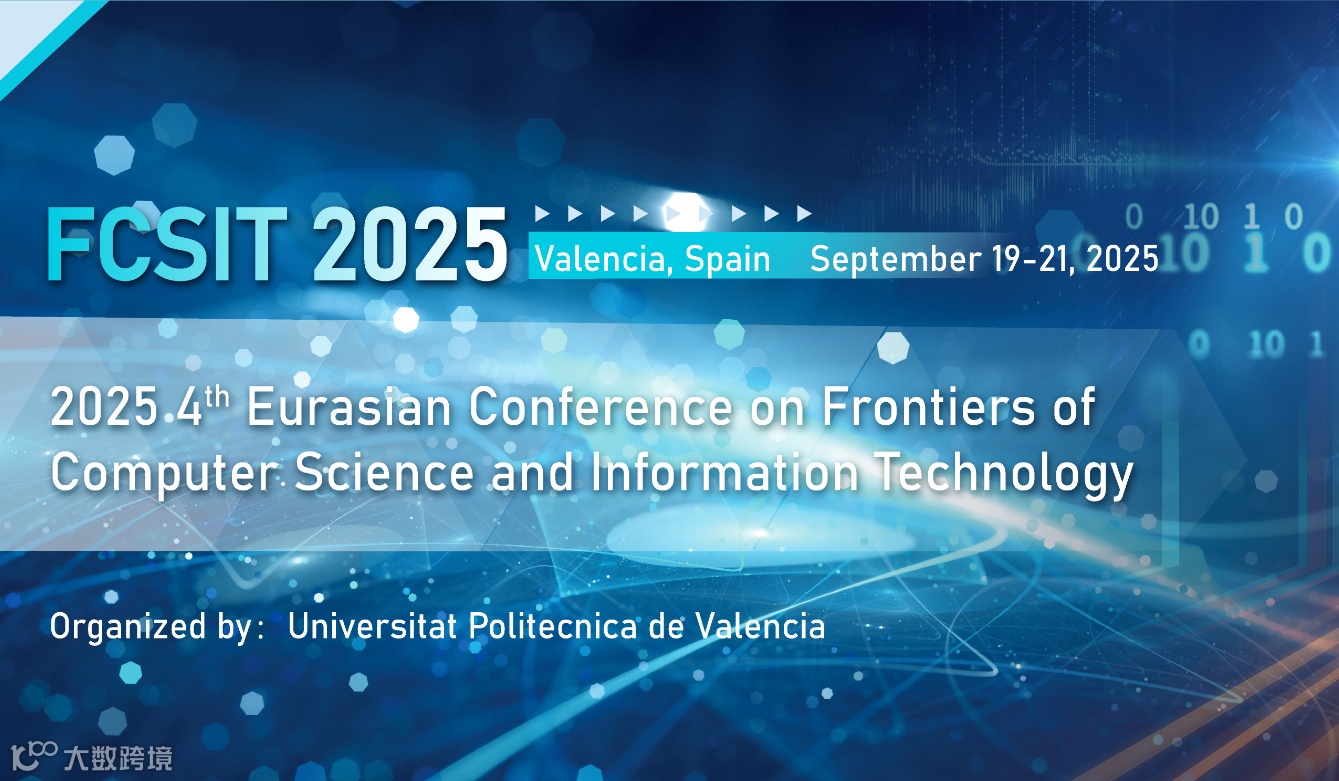 2025第四届欧亚计算机科学与信息技术国际会议（FCSIT 2025）