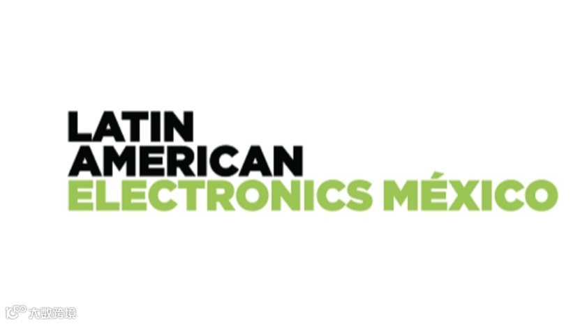 2025年墨西哥礼品、家庭用品、照明展览会 Latin American Electronics