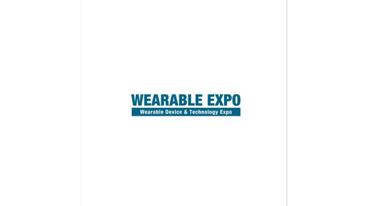 2025年日本东京可穿戴设备展览会 WEARABLE EXPO