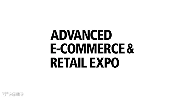2027年日本东京先进电子商务与零售展览会 Advanced E-commerce & Retail