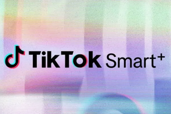 TikTok新版Smart+上线，广告不再“全自动绑架”