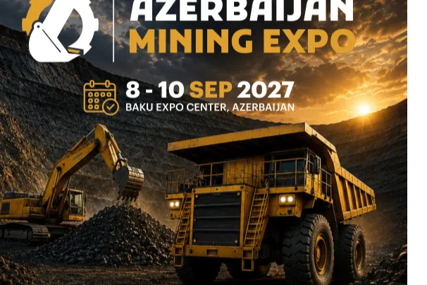 参展报名：2027年阿塞拜疆矿业博览会（Azerbaijan Mining Expo）