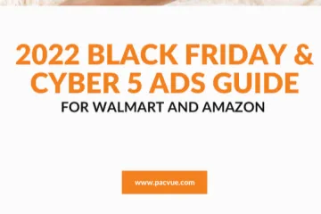 Pacvue：2022年沃尔玛亚马逊黑五网一广告指南英文版