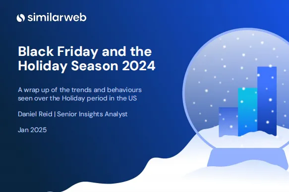 SimilarWeb:2024年黑五及假日季消费者购物趋势和行为洞察报告英文版