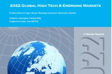 BarnesReports：2022年全球高科技和新兴市场机场零售消费电子市场预测报告2023-2028年展望英文版