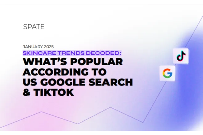 Spate：2025美国护肤趋势报告基于谷歌搜索和TikTok数据英文版